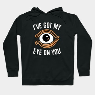 I've got my eye on you Hoodie